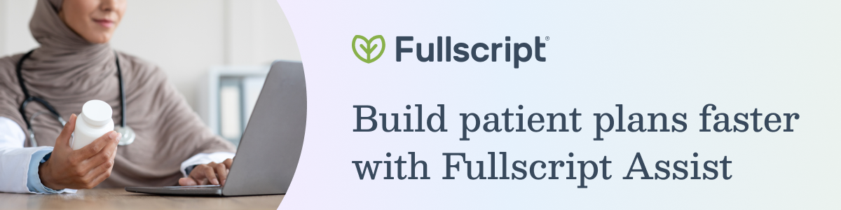 Fullscript - Build patient plans faster with Fullscript Assist
