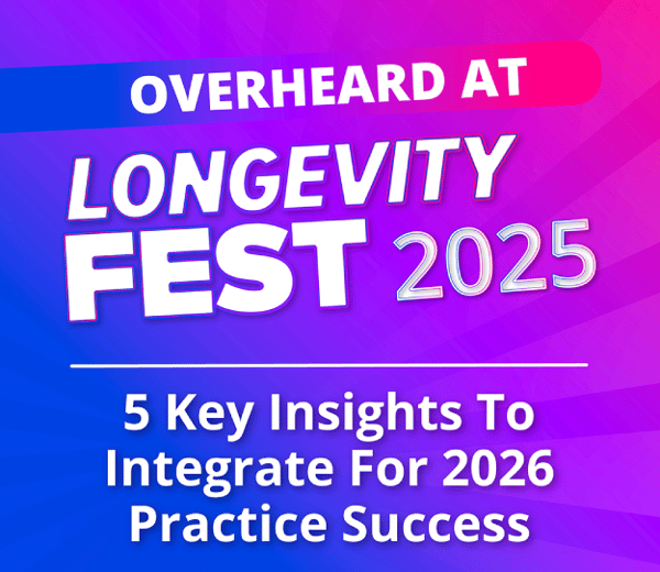 Overheard At LongevityFest 2025: 5 Key Insights To Integrate For 2026 Practice Success
