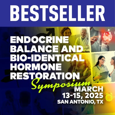 Endocrine Balance and Bio-Identical Hormone Restoration Symposium