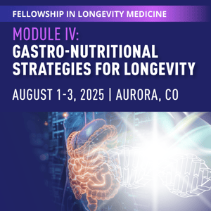 Module IV: Gastro-Nutritional Strategies for Longevity