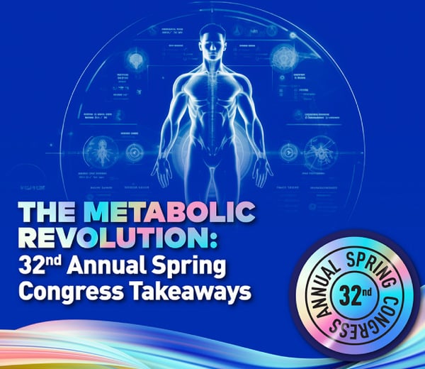 The Metabolic Revolution: 32nd Annual Spring Congress Takeaways