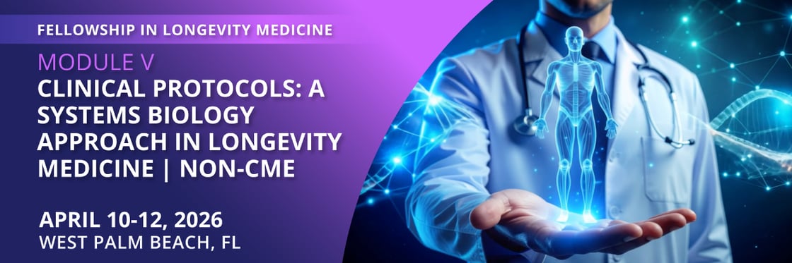Module V: Clinical Protocols: A Systems Biology Approach In Longevity Medicine