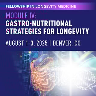 Module IV: Gastro-Nutritional Strategies for Longevity