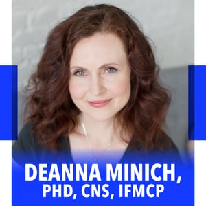 Deanna Minich, PhD, CNS, IFMCP