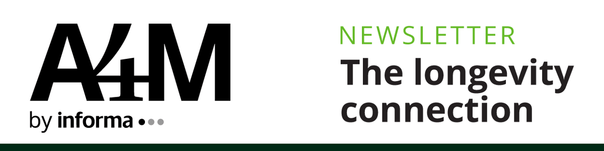 A4M by Informa - Newsletter: The longevity connection