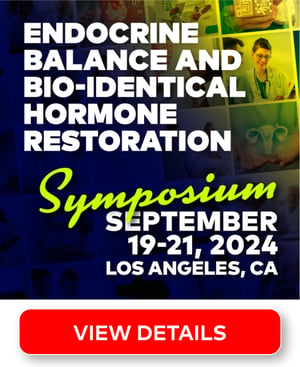 The Endocrine Balance and Bio-Identical Hormone Restoration Symposium