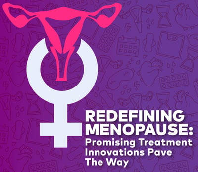 Redefining Menopause: Promising Treatment Innovations Pave The Way