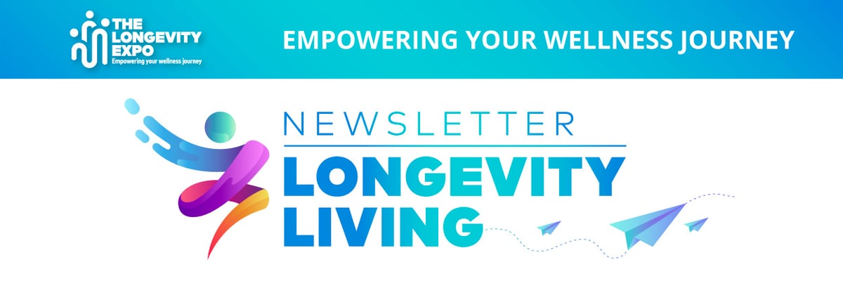 The Longevity Expo Newsletter - Longevity Living