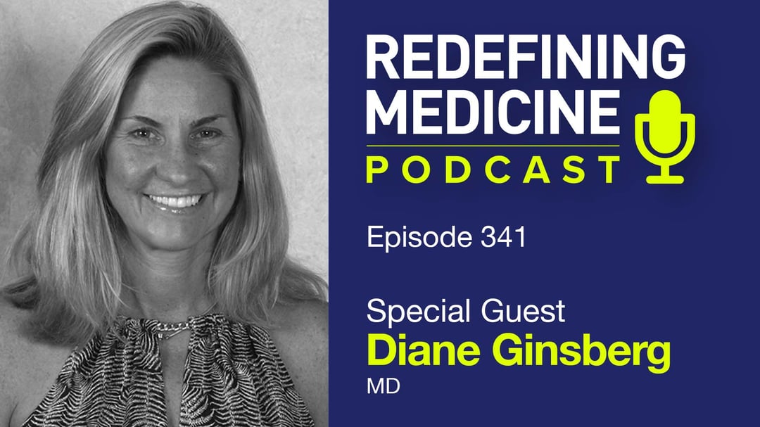 Redefining Medicine Podcast with Diane Ginsberg, MD