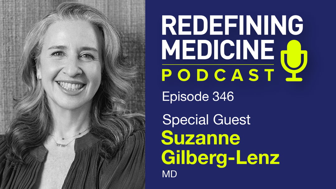 Redefining Medicine Podcast with Suzanne Gilberg-Lenz, MD