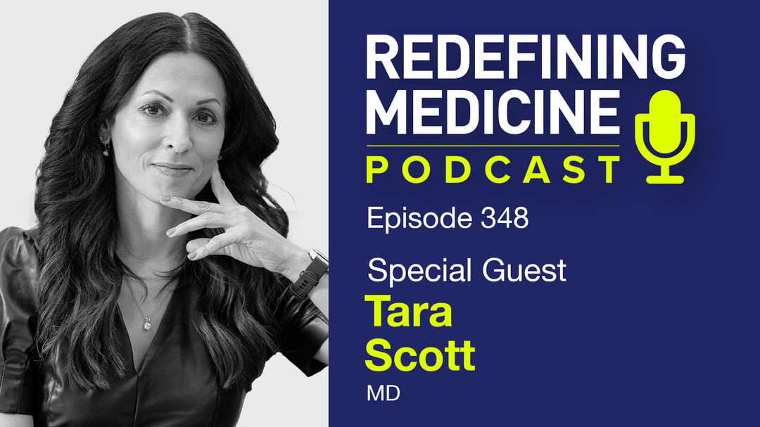 Redefining Medicine Podcast with Tara Scott, MD