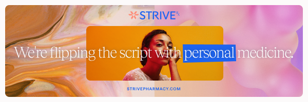 Strive - We're flipping the script with personal medicine.